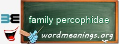 WordMeaning blackboard for family percophidae